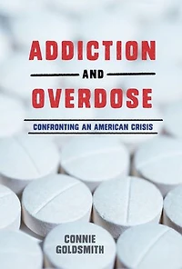 Addiction and Overdose: Confronting an American Crisis
