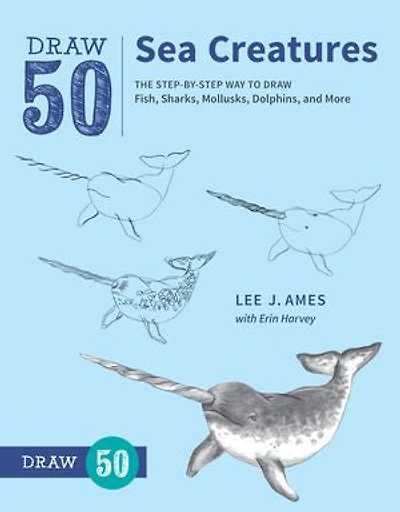 Draw 50 Sea Creatures: The Step-by-step Way To Fish, Sharks, Mollusks, Dolphins, And More