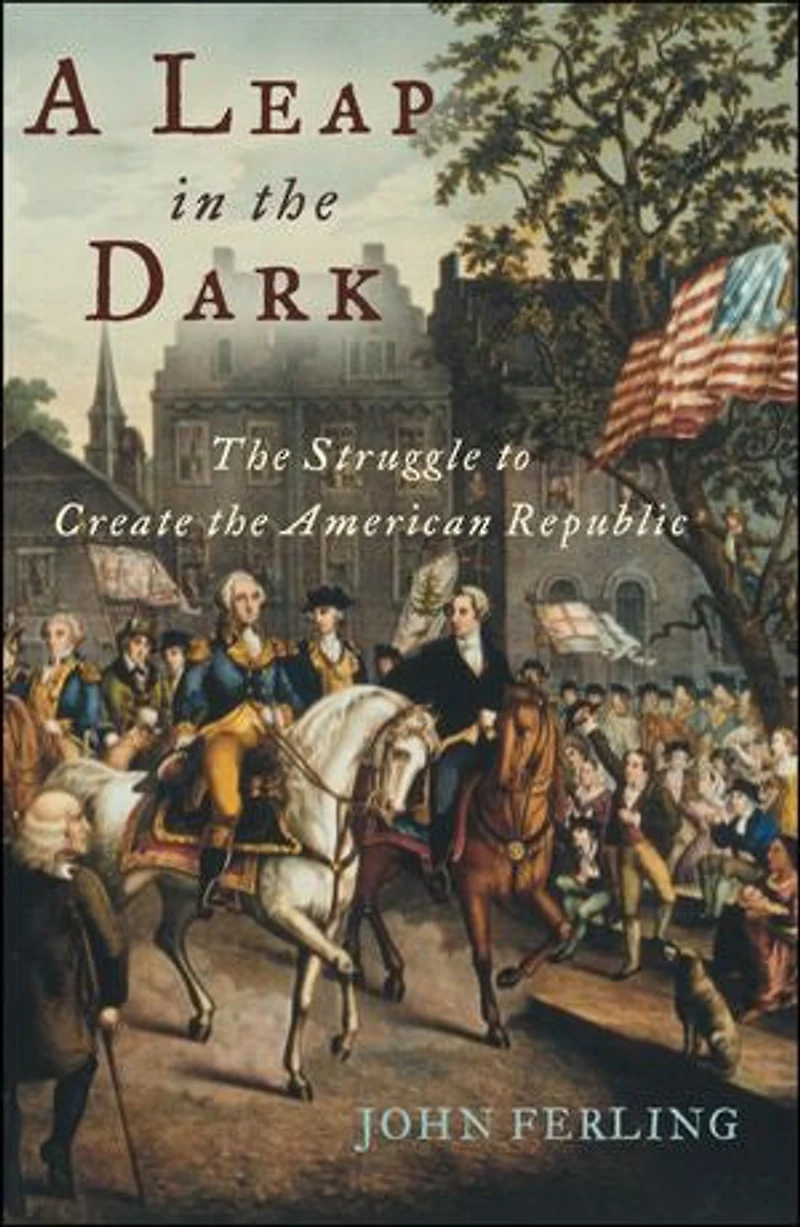 A Leap the Dark: Struggle to Create American Republic