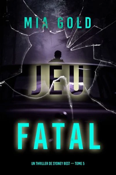 Jeu fatal (Un thriller de Sydney Best — tome 5)