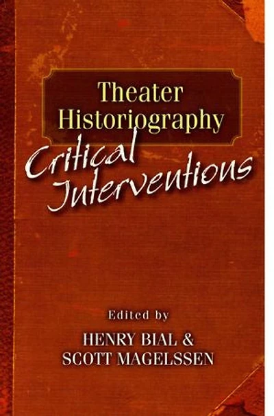 Theater Historiography: Critical Interventions