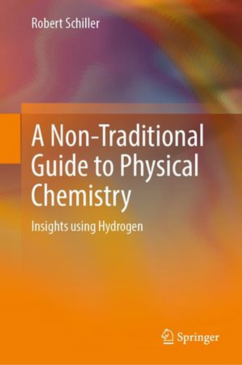 A Non-Traditional Guide to Physical Chemistry: Insights using Hydrogen