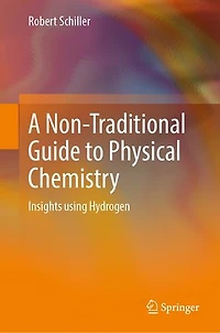 A Non-Traditional Guide to Physical Chemistry: Insights using Hydrogen