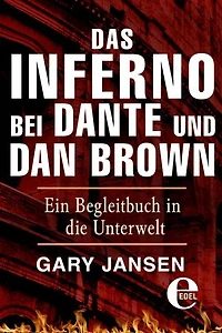 Das Inferno bei Dante und Dan Brown: Ein Begleitbuch in die Unterwelt