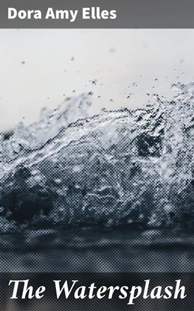 The Watersplash: Love, Betrayal, and Society: A Victorian Romantic Tale