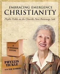 Embracing Emergence Christianity Participant's Workbook: Phyllis Tickle On The Church's Next Rummage Sale