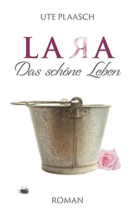 Lara: Das schöne Leben