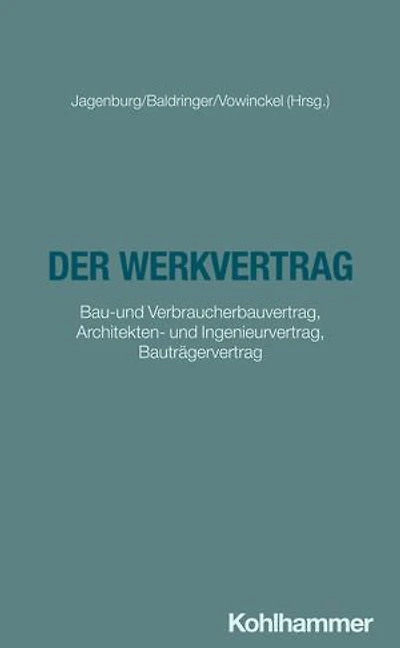 Der Werkvertrag: Bau-und Verbraucherbauvertrag, Architekten- und Ingenieurvertrag, Bauträgervertrag