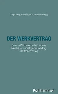 Der Werkvertrag: Bau-und Verbraucherbauvertrag, Architekten- und Ingenieurvertrag, Bauträgervertrag