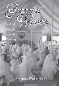 Graceful Women: Gender and Identity in an American Sikh Community