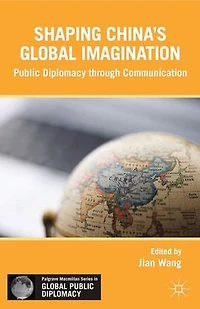 Shaping China's Global Imagination: Branding Nations At The World Expo