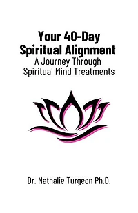 Your 40-Day Spiritual Alignment: A Journey Through Spiritual Mind Treatments
