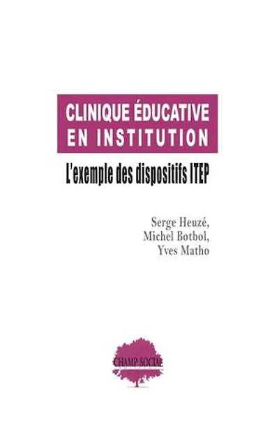 Clinique éducative en institution : L’exemple des dispositifs ITEP