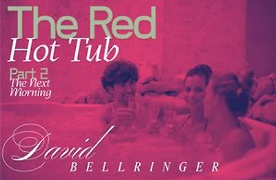 The Red Hot Tub - Part 2 - The Next Morning: The Red, #4