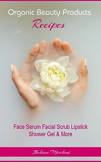 Organic Beauty Products Recipes