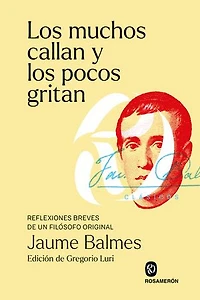 Los muchos callan y los pocos gritan: Reflexiones breves de un filósofo original