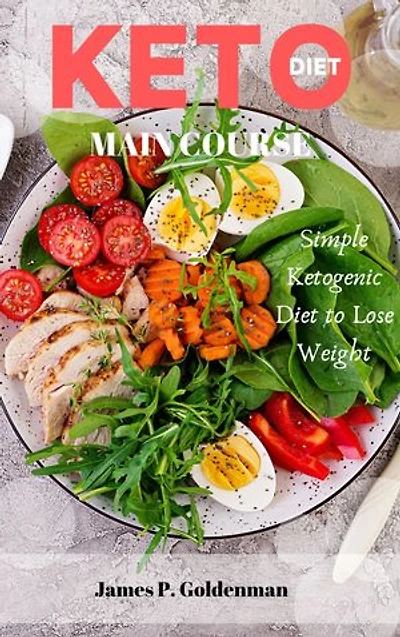 Keto Diet Main Course: Simple Ketogenic Diet to Lose Weight
