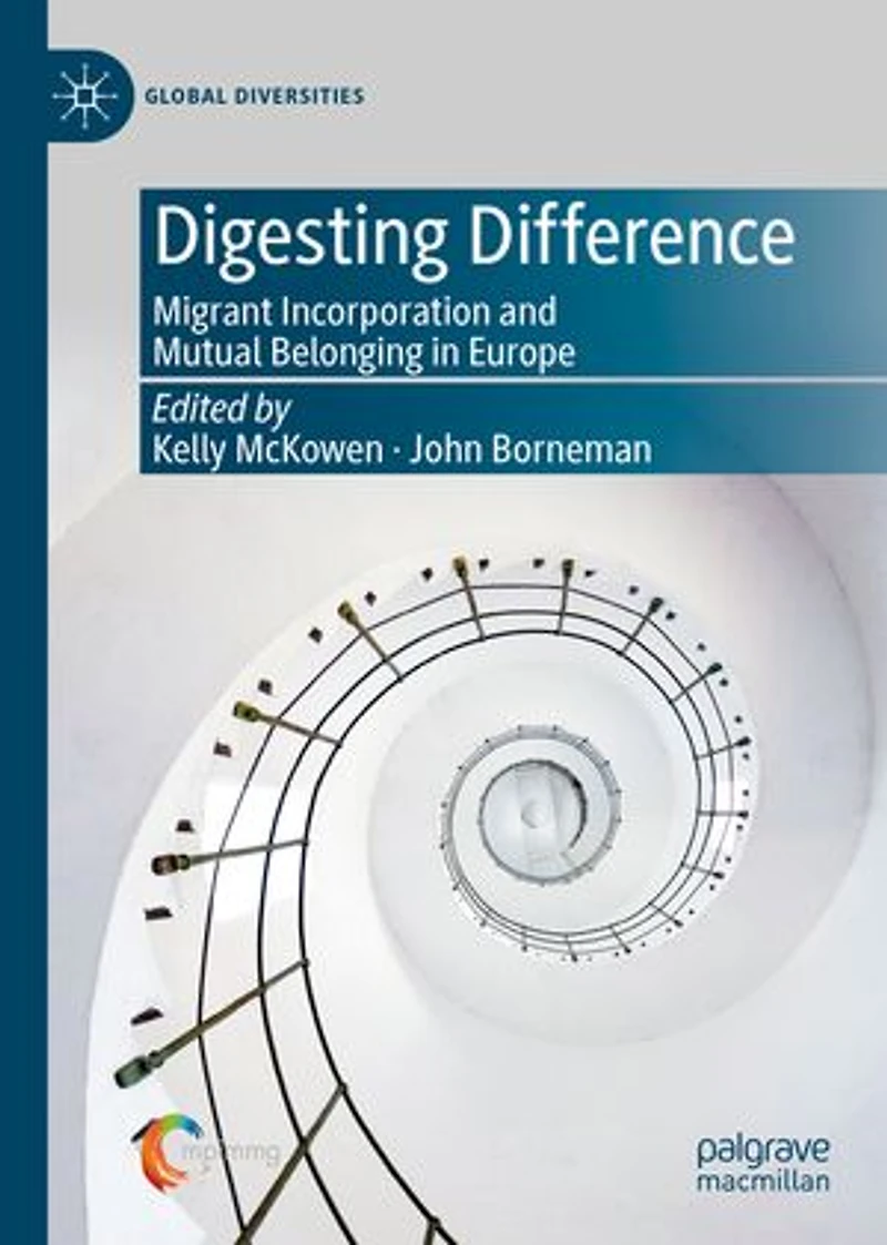 Digesting Difference: Migrant Incorporation And Mutual Belonging Europe