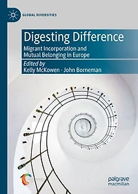 Digesting Difference: Migrant Incorporation And Mutual Belonging Europe