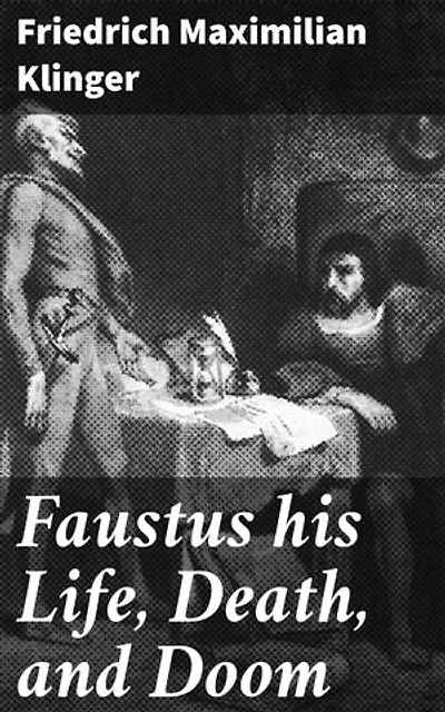 Faustus his Life, Death, and Doom: Enriched edition. An Exploration of Temptation and Redemption in 18th-century German Literature