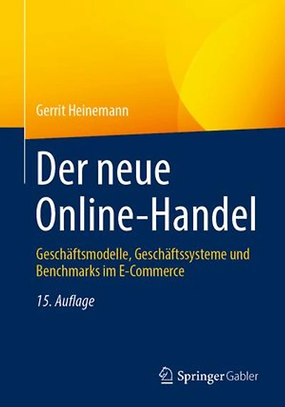 Der Neue Online-Handel: Geschäftsmodelle, Geschäftssysteme Und Benchmarks Im E-Commerce