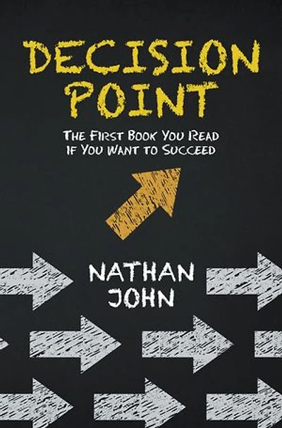 Decision Point: The First Book You Read If Want to Succeed