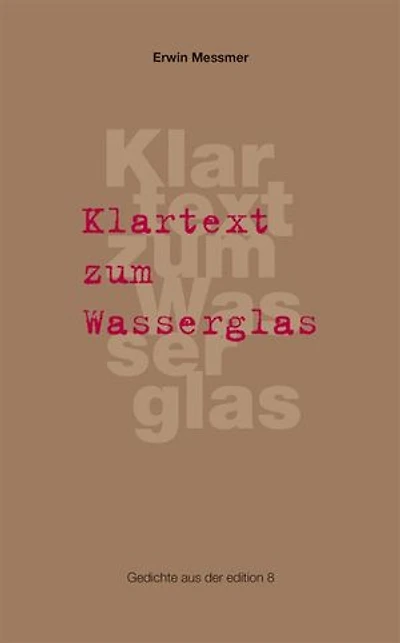 Klartext zum Wasserglas: Gedichte