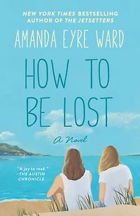 How to Be Lost: A Novel