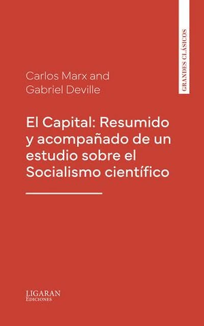 El Capital: Resumido y acompañado de un estudio sobre el Socialismo científico
