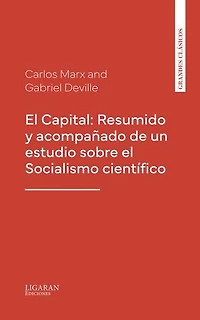 El Capital: Resumido y acompañado de un estudio sobre el Socialismo científico