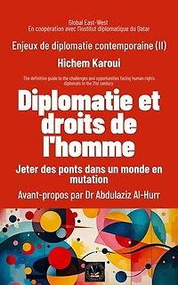 Enjeux de diplomatie contemporaine (II): Diplomatie et droits de l'homme: Enjeux de diplomatie contemporaine
