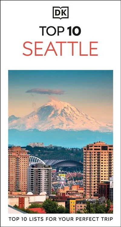 DK Top 10 Seattle: lists for your perfect trip, plus an all-weather folded map