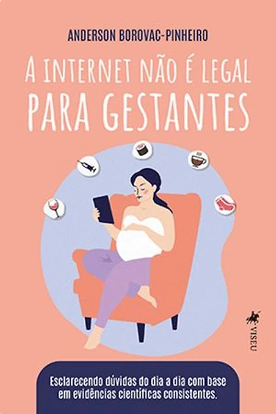 A Internet Não É Legal Para Gestantes: Esclarecendo Dúvidas Do Dia a Dia Com Base Em Evidências Científicas Consistentes