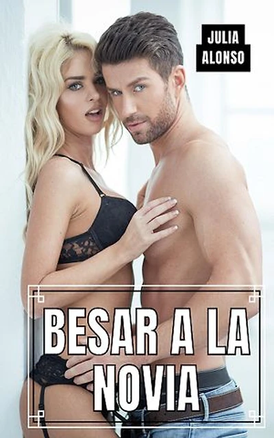 Besar a la novia: 13 Historias de Sexo Duro y Salvaje