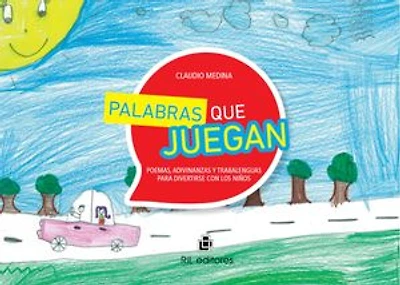 Palabras que juegan: poemas, adivinanzas y trabalenguas para divertirse con los niños