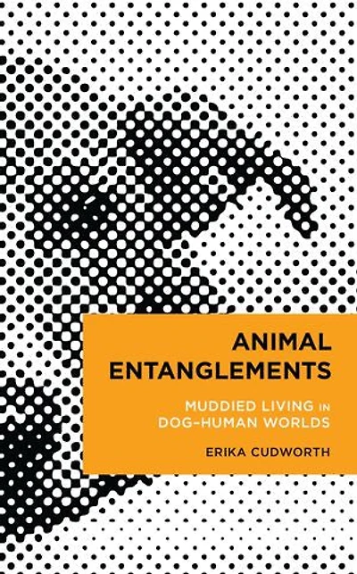 Animal Entanglements: Muddied Living Dog-Human Worlds
