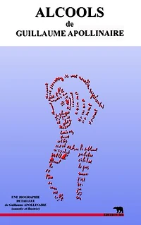 Alcools: une biographie détaillée de Guillaume APOLLINAIRE