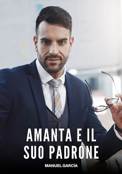 Amanta e il Suo Padrone: Racconti Erotici Gay di Sesso Esplicito per Uomini Adulti