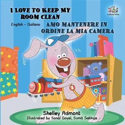 I Love to Keep My Room Clean Amo mantenere in ordine la mia camera (English Italian): English Italian Bilingual book