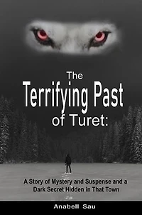 The Terrifying Past of Turet: A Story of Mystery and Suspense and a Dark Secret Hidden in That Town