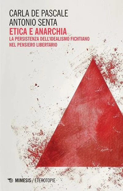 Etica e anarchia: La persistenza dell’idealismo fichtiano nel pensiero libertario