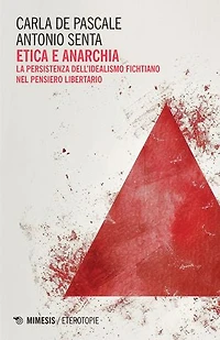 Etica e anarchia: La persistenza dell’idealismo fichtiano nel pensiero libertario