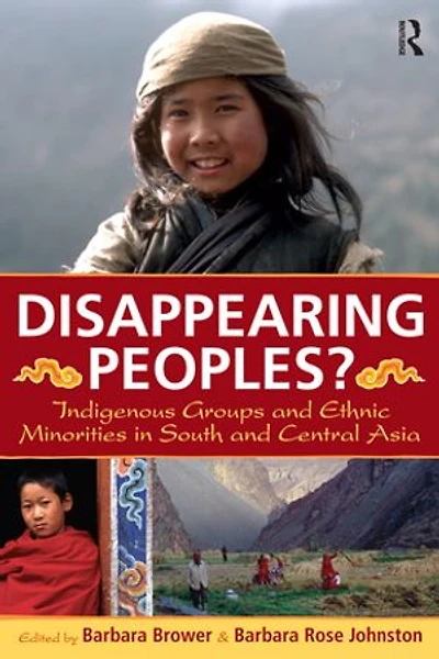 Disappearing Peoples?: Indigenous Groups and Ethnic Minorities South Central Asia