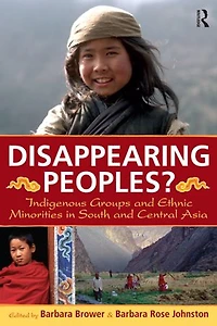 Disappearing Peoples?: Indigenous Groups and Ethnic Minorities South Central Asia