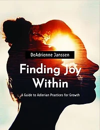 Finding Joy Within: A Guide to Adlerian Practices for Growth