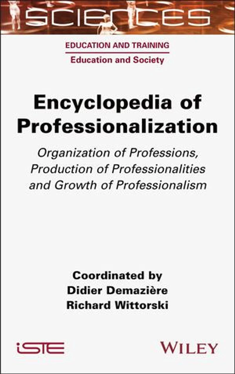 Encyclopedia of Professionalization: Organization Professions, Production Professionalities and Growth Professionalism