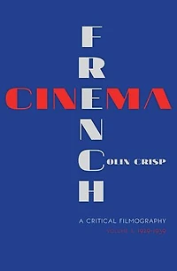 French Cinema—A Critical Filmography: Volume 2, 1940?1958
