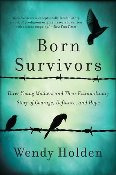 Born Survivors: Three Young Mothers and Their Extraordinary Story of Courage, Defiance, Hope