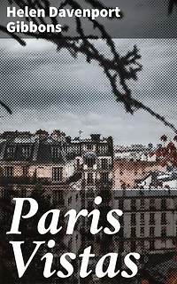 Paris Vistas: Exploring Paris through poetic essays and vivid narratives