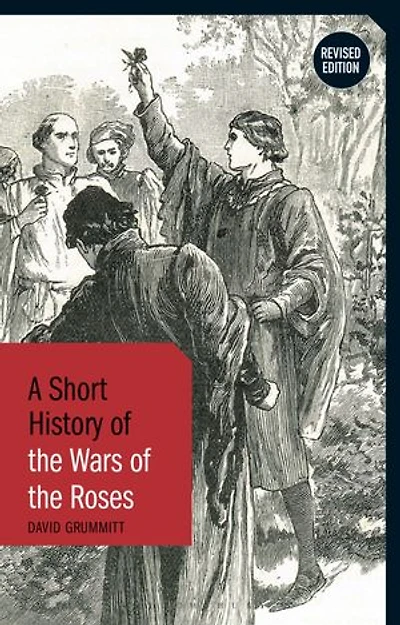 A Short History of the Wars Roses: Revised Edition